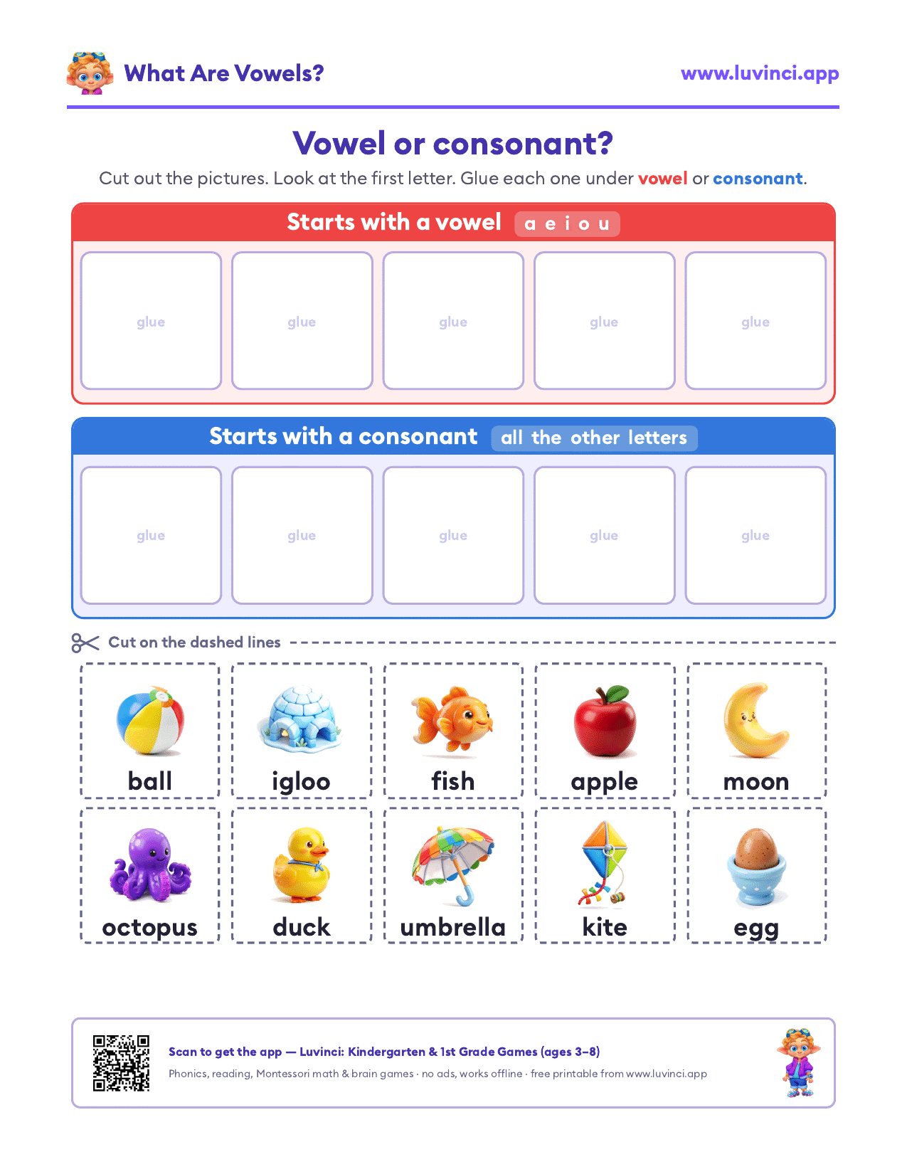 Vowel or consonant picture sort: cut out apple, egg, igloo, octopus, umbrella, ball, duck and more, and glue each one under vowel or consonant